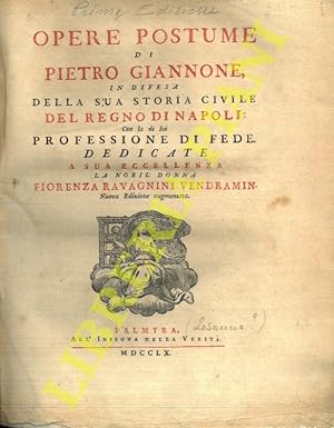 Opere postume di Pietro Giannone in difesa della sua storia civile del Regno di Napoli. Nuova edi...