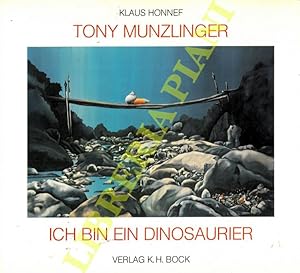 Tony Munzlinger. Ich Bin Ein Dinosaurier.