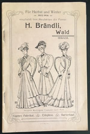 (Modekatalog): Für Herbst und Winter 1905 1906 empfiehlt ihre Neuheiten die Firma: H. Brändli, Wa...