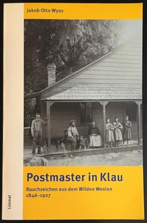 Postmaster in Klau: Rauchzeichen aus dem Wilden Westen 1846.1927.