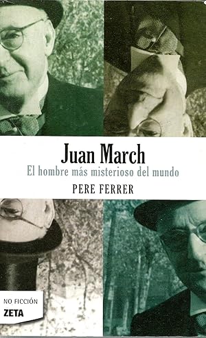 Imagen del vendedor de Juan March: El hombre ms misterioso del mundo a la venta por Libros Sargantana