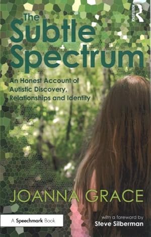Image du vendeur pour Subtle Spectrum : An Honest Account of Autistic Discovery, Relationships and Identity mis en vente par GreatBookPrices