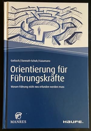 Orientierung für Führungskräfte: Warum Führung nicht neu erfunden werden muss.