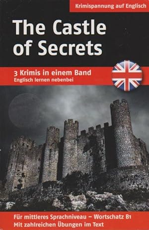 Seller image for The Castle of Secrets / Death to the King / Shots in the Dark. (3 Krimis in einem Band, Englisch lernen nebenbei) for sale by Schrmann und Kiewning GbR