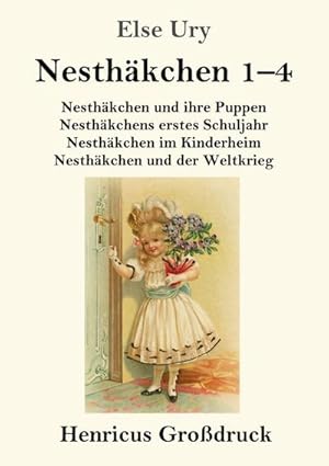 Bild des Verkufers fr Nesthkchen Gesamtausgabe in drei Grodruckbnden (Grodruck) : Erster Band: Nesthkchen und ihre Puppen / Nesthkchens erstes Schuljahr / Nesthkchen im Kinderheim / Nesthkchen und der Weltkrieg zum Verkauf von AHA-BUCH GmbH