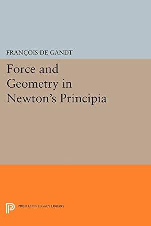 Bild des Verkufers fr Force and Geometry in Newtons Principia. zum Verkauf von Frans Melk Antiquariaat