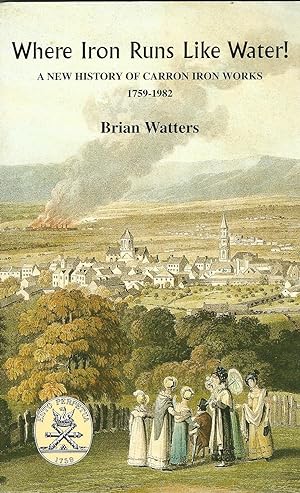 Where Iron Runs Like Water: A New History of the Carron Iron Works