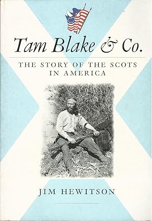 Tam Blake and Co.: The Story of the Scots in America, 1540-1940