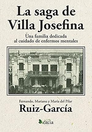 Imagen del vendedor de La saga de Villa Josefina. Una familia dedicada al cuidado de enfermos mentales a la venta por Imosver