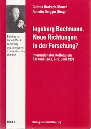 Bild des Verkufers fr Ingeborg Bachmann - Neue Richtungen in der Forschung? : Internationales Kolloquium, Saranac Lake, 6.-9. Juni 1991 (Beitrge zur Robert-Musil-Forschung und zur neueren sterreichischen Literatur Band 8). zum Verkauf von TF-Versandhandel - Preise inkl. MwSt.