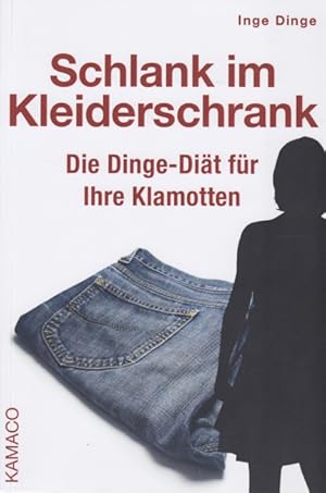 Bild des Verkufers fr Schlank im Kleiderschrank ~ Die Dinge-Dit fr Ihre Klamotten. zum Verkauf von TF-Versandhandel - Preise inkl. MwSt.