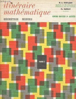 Imagen del vendedor de Itinraire mathmatique. Cours moyen, 2e anne. Tome 2 : gomtrie - Mesures a la venta por Le-Livre