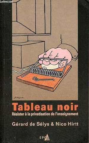 Seller image for Tableau noir rsister  la privatisation de l'enseignement. for sale by Le-Livre