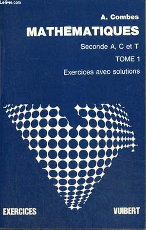 Imagen del vendedor de Mathmatiques - Secondes A, C et T, tome I : Exercices avec solutions a la venta por Le-Livre