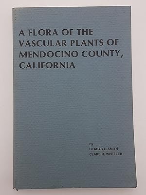 A Flora of the Vascular Plants of Mendocino County.