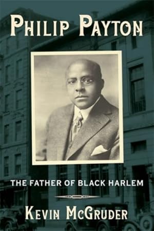 Image du vendeur pour Philip Payton : The Father of Black Harlem mis en vente par GreatBookPrices