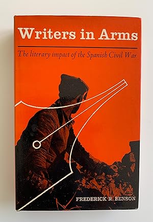 Seller image for Writers in Arms: The Literary Impact of the Spanish Civil War. for sale by Peter Scott