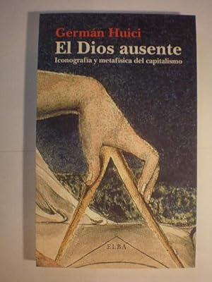 Imagen del vendedor de El Dios ausente. Iconografa y metafsica del capitalismo a la venta por Librera Antonio Azorn