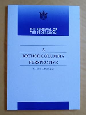 Seller image for The Renewal of the Federation: A British Columbia Perspective for sale by Claudine Bouvier