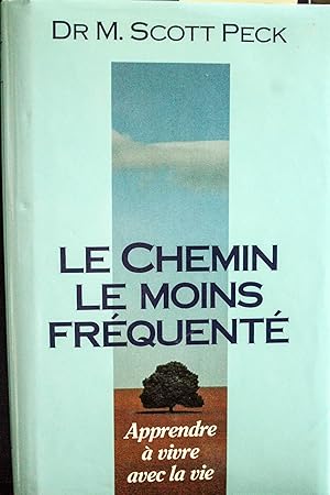 Seller image for Le Chemin Le Moins Frequente Apprendre a Vivre Avec La Vie for sale by Mad Hatter Bookstore