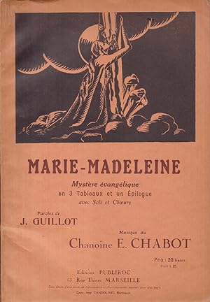 Marie-Madeleine. Mystère évangélique en 3 tableaux et un épilogue avec soli et choeurs.