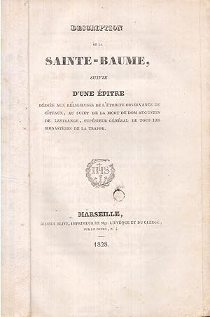 Description de la Sainte-Baume, suivie d'une épitre dédiée aux religieuses de l'étroite observanc...