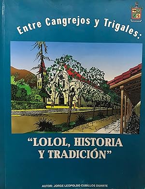 Imagen del vendedor de Entre cangrejos y trigales : Lolol, historia y tradicin. Prlogo Carmen del Rio P. a la venta por Librera Monte Sarmiento