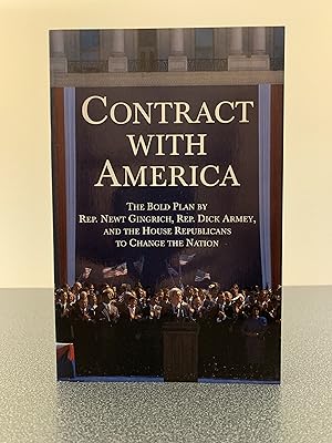 Seller image for Contract With America: The Bold Plan by Rep. Newt Gingrich, Rep. Dick Armey, and the House Republicans to Change the Nation for sale by Vero Beach Books