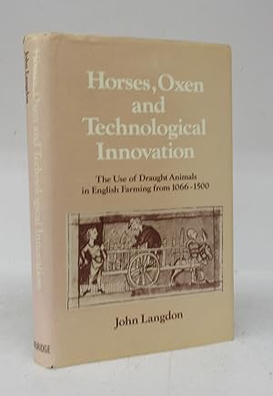 Horses, Oxen and Technological Innovation: The Use of Draught Animals in English Farming from 106...