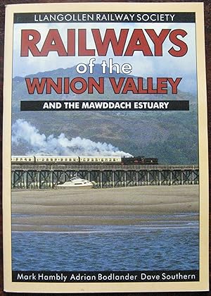 Railways of the Wnion Valley: And the Mawddach Estuary