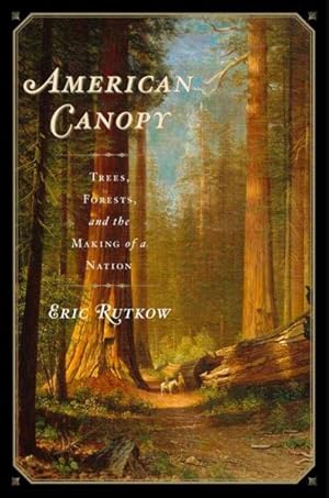 Seller image for American Canopy : Trees, Forests, and the Making of a Nation for sale by GreatBookPrices