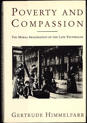 Image du vendeur pour POVERTY AND COMPASSION: The Moral Imagination of the Late Victorians mis en vente par North Country Books