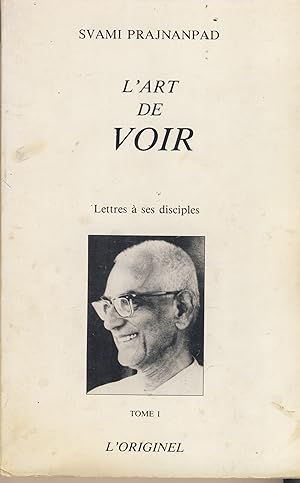 Bild des Verkufers fr L'Art De Voir, Lettres  Ses Disciples, Tome 1, ditions L'Originel, Paris III, 1988 zum Verkauf von Librairie Marco Polo