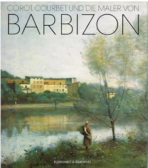 Bild des Verkufers fr Corot, Courbet und die Maler von Barbizon Les amis de la nature zum Verkauf von Leipziger Antiquariat