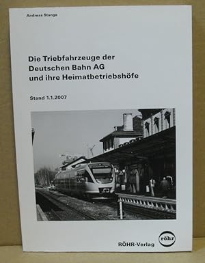 Seller image for Die Triebfahrzeuge der Deutschen Bahn AG und ihre Heimatbetriebshfe. Stand 1.1.2007. for sale by Nicoline Thieme