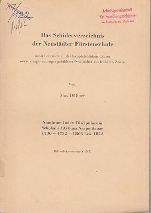 Seller image for Das Schlerverzeichnis der Neustdter Frstenschule nebst Lebensdaten der hauptschlichen Lehrer sowie einiger sonstiger gebildeter Neustdter aus frheren Zeiten - Nominum Index Discipulorum Scholae ad Ayum Neapolitanae 1730 - 1732 - 1803 bzw. 1822. for sale by Antiquariat Carl Wegner