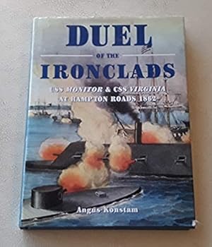 Duel of the Ironclads: USS Monitor and CSS Virginia at Hampton Roads 1862