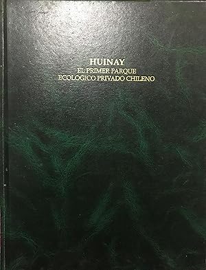 Huinay : el primer Parque Ecológico privado chileno