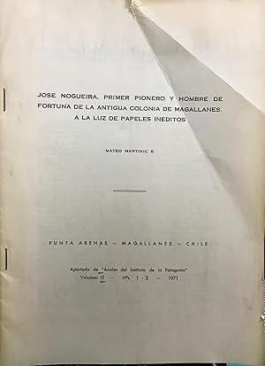 Imagen del vendedor de Jos Nogueira, primer pionero y hombre de fortuna de la antigua colonia de Magallanes a la luz de papeles inditos a la venta por Librera Monte Sarmiento