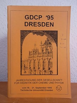 Bild des Verkufers fr GDCP '95 Dresden. Jahrestagung der Gesellschaft fr Didaktik der Chemie und Physik, 18. - 21. September 1995, Technische Universitt Dresden [Programm] zum Verkauf von Antiquariat Weber