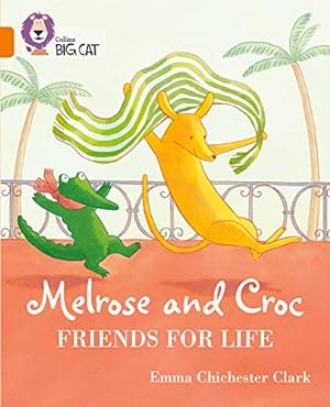 Seller image for Melrose and Croc Friends for Life: Band 06/Orange (Collins Big Cat) by Chichester Clark, Emma [Paperback ] for sale by booksXpress