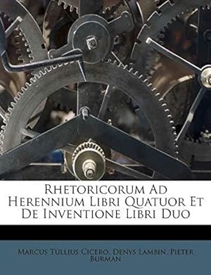 Bild des Verkufers fr Rhetoricorum Ad Herennium Libri Quatuor Et De Inventione Libri Duo zum Verkauf von WeBuyBooks