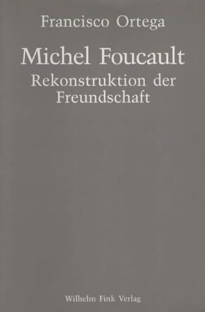 Bild des Verkufers fr Michel Foucault : Rekonstruktion der Freundschaft. zum Verkauf von nika-books, art & crafts GbR