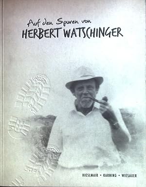Auf den Spuren von Herbert Watschinger. Dieses Buch ist ein Unikat; Nr. 0653.