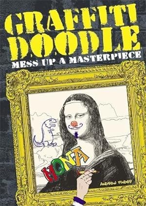 Bild des Verkufers fr Graffiti Doodle: Mess Up a Masterpiece zum Verkauf von WeBuyBooks