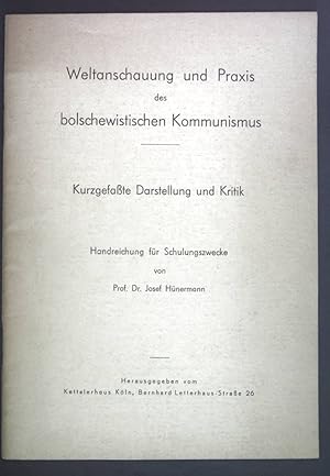 Bild des Verkufers fr Weltanschauung und Praxis des bolschewistischen Kommunismus. Kurzgefate Darstellung und Kritik. Handreichung fr Schulungszwecke. zum Verkauf von books4less (Versandantiquariat Petra Gros GmbH & Co. KG)