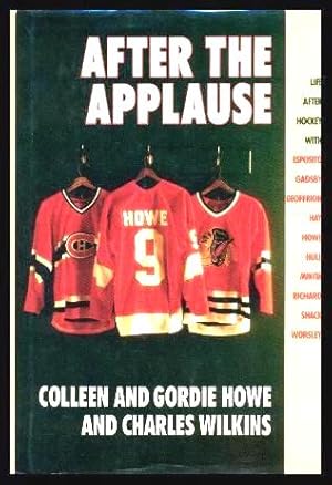 Seller image for AFTER THE APPLAUSE - Ten NHL Greats and Their Lives After Hockey for sale by W. Fraser Sandercombe