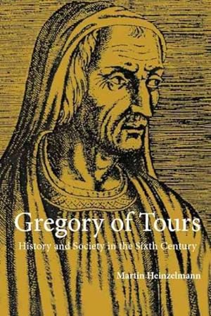 Immagine del venditore per Gregory of Tours : History and Society in the Sixth Century venduto da GreatBookPricesUK