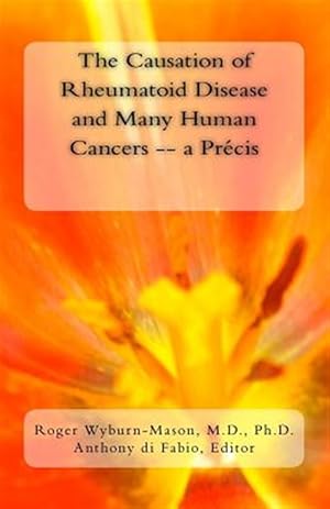 Immagine del venditore per Causation of Rheumatoid Disease and Many Human Cancers : A Prcis venduto da GreatBookPrices