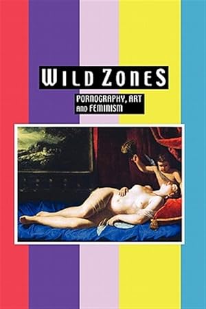 Immagine del venditore per Wild Zones : Pornography, Art and Feminism venduto da GreatBookPrices